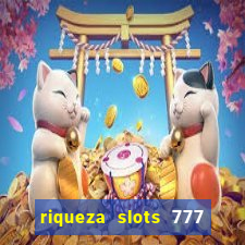 riqueza slots 777 paga mesmo